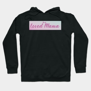 I'm A Loved Mama Hoodie